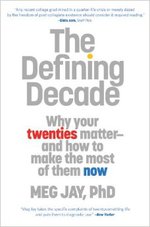 The Defining Decade: Why Your Twenties Matter--And How to Make the Most of Them Now